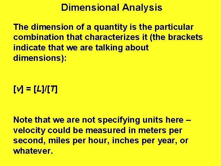 Dimensional Analysis The dimension of a quantity is the particular combination that characterizes it