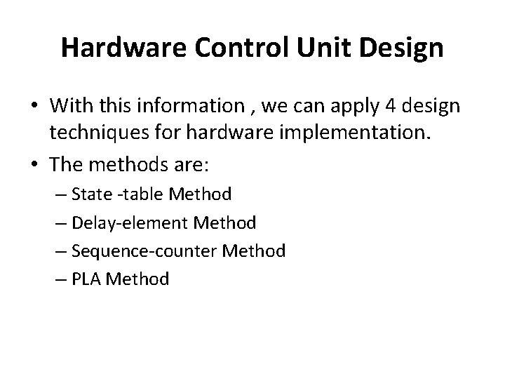 Hardware Control Unit Design • With this information , we can apply 4 design