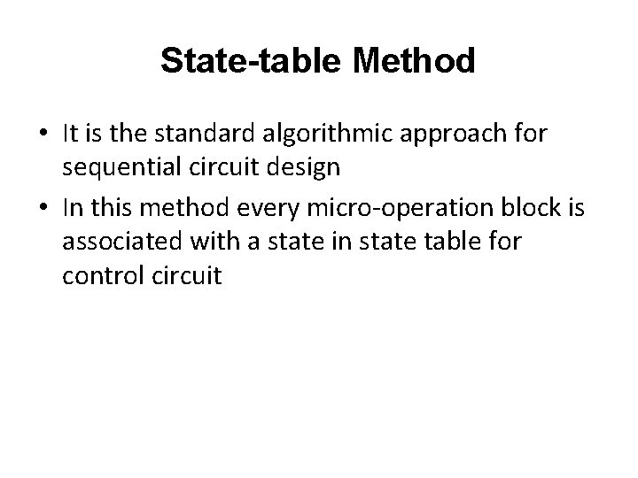State-table Method • It is the standard algorithmic approach for sequential circuit design •