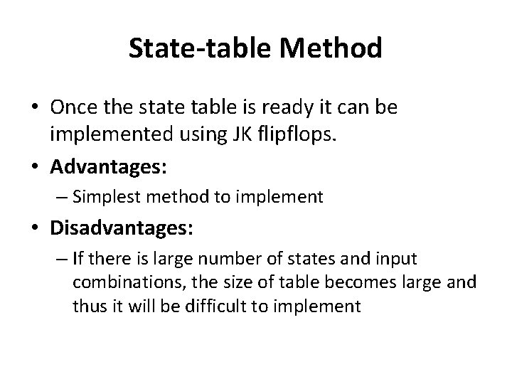 State-table Method • Once the state table is ready it can be implemented using