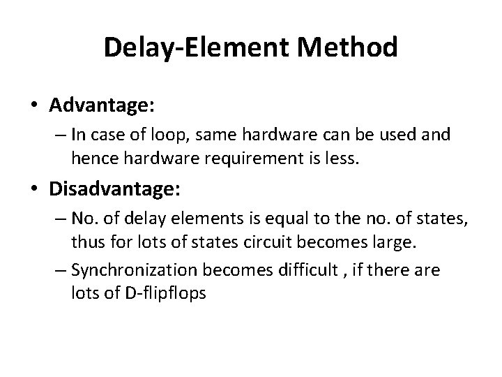 Delay-Element Method • Advantage: – In case of loop, same hardware can be used