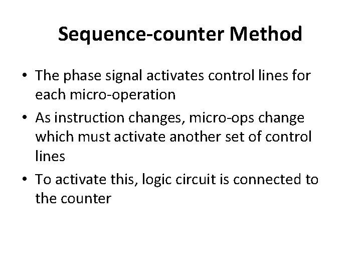 Sequence-counter Method • The phase signal activates control lines for each micro-operation • As