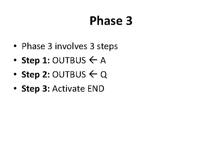 Phase 3 • • Phase 3 involves 3 steps Step 1: OUTBUS A Step
