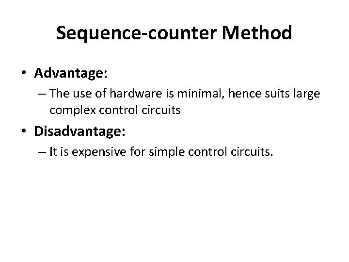 Sequence-counter Method • Advantage: – The use of hardware is minimal, hence suits large