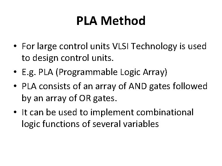 PLA Method • For large control units VLSI Technology is used to design control