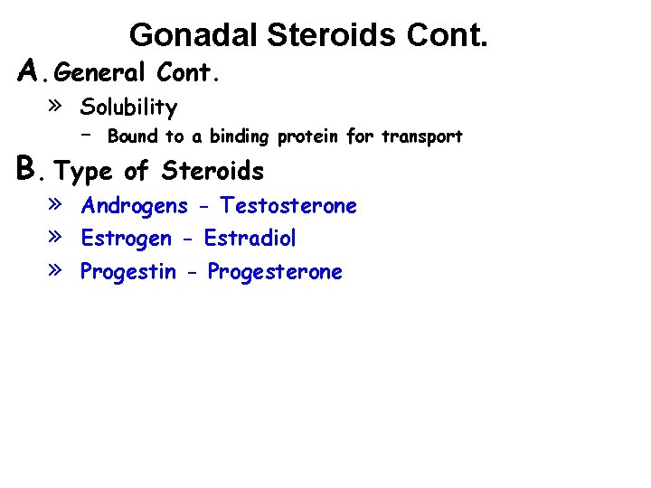 Gonadal Steroids Cont. A. General » Solubility – Bound to a binding protein for