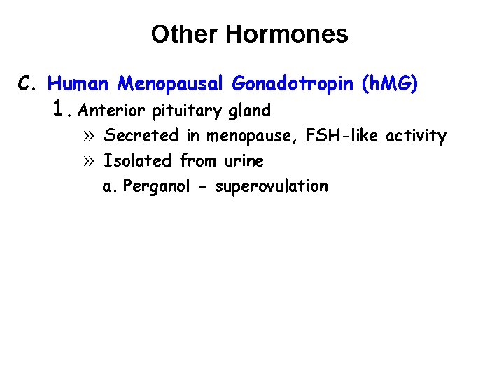 Other Hormones C. Human Menopausal Gonadotropin (h. MG) 1. Anterior pituitary gland » Secreted