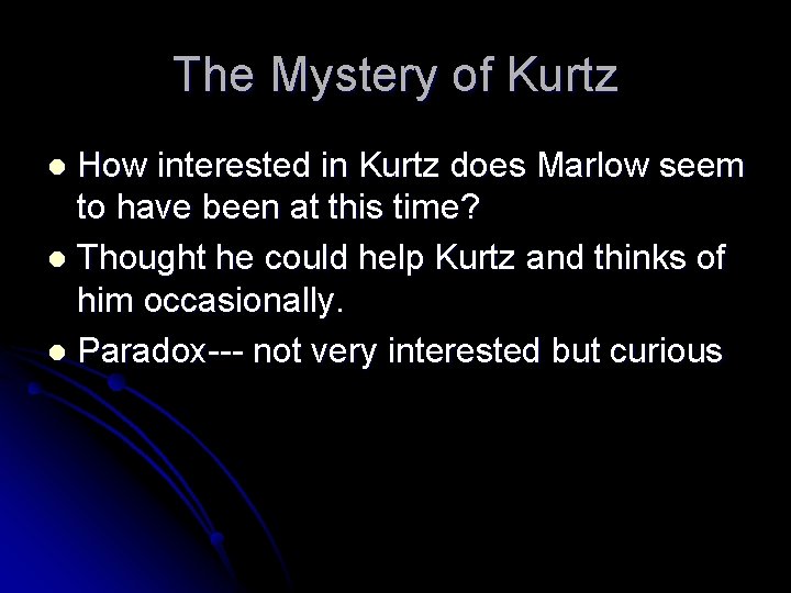 The Mystery of Kurtz How interested in Kurtz does Marlow seem to have been