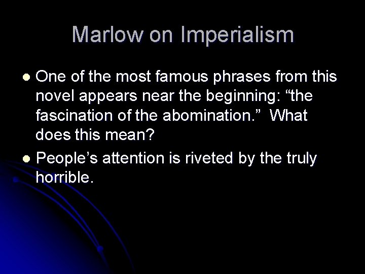 Marlow on Imperialism One of the most famous phrases from this novel appears near