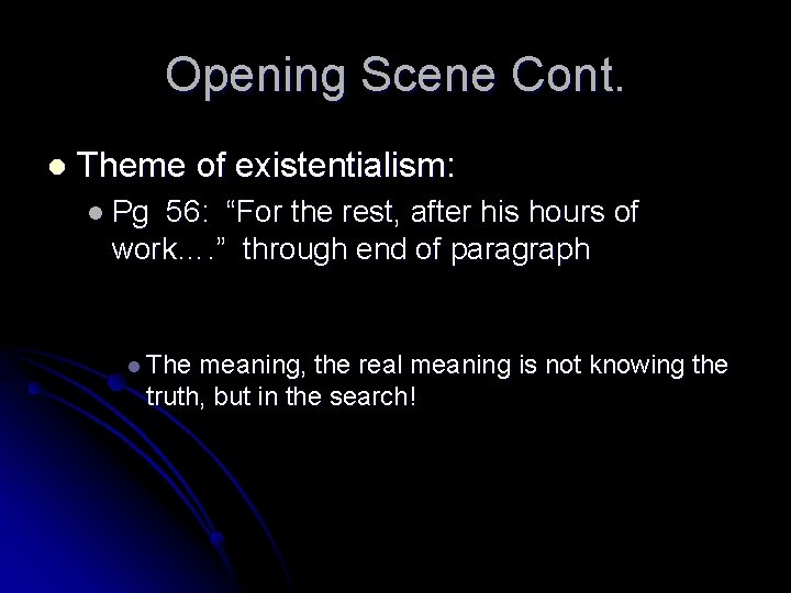 Opening Scene Cont. l Theme of existentialism: l Pg 56: “For the rest, after