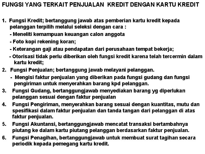 FUNGSI YANG TERKAIT PENJUALAN KREDIT DENGAN KARTU KREDIT 1. Fungsi Kredit; bertanggung jawab atas