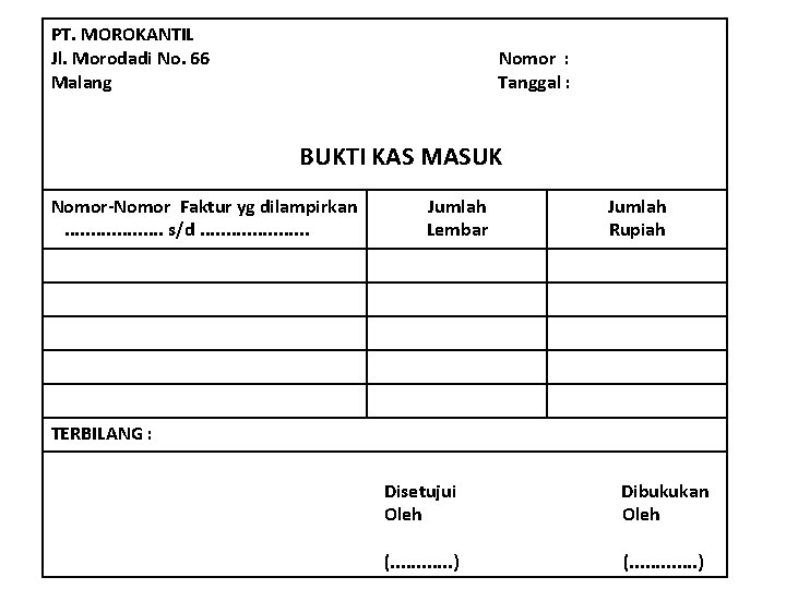 PT. MOROKANTIL Jl. Morodadi No. 66 Malang Nomor : Tanggal : BUKTI KAS MASUK
