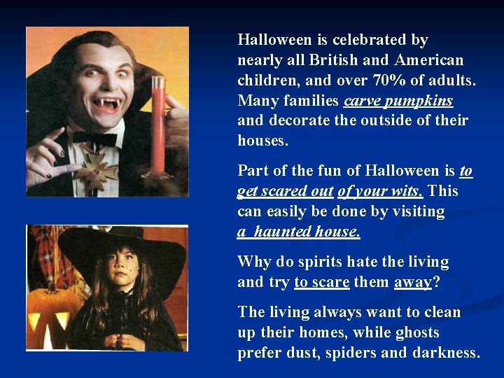 Halloween is celebrated by nearly all British and American children, and over 70% of