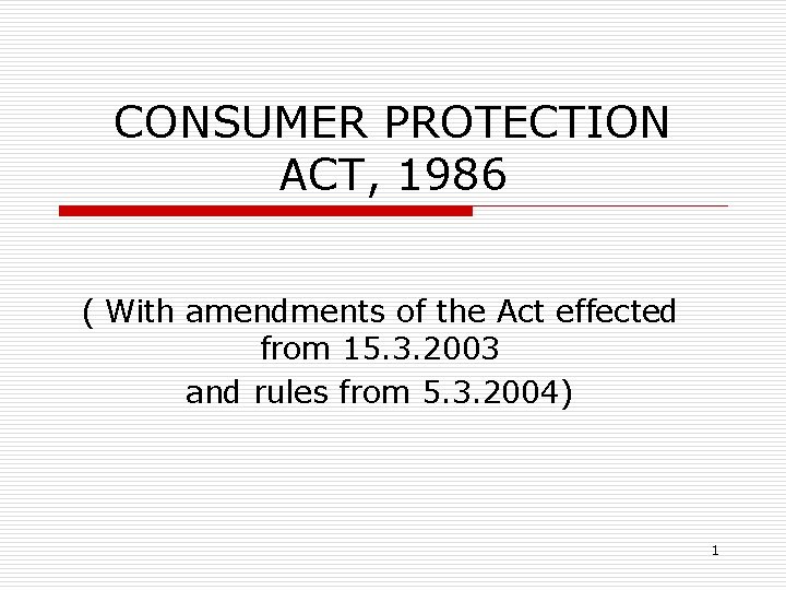 CONSUMER PROTECTION ACT, 1986 ( With amendments of the Act effected from 15. 3.