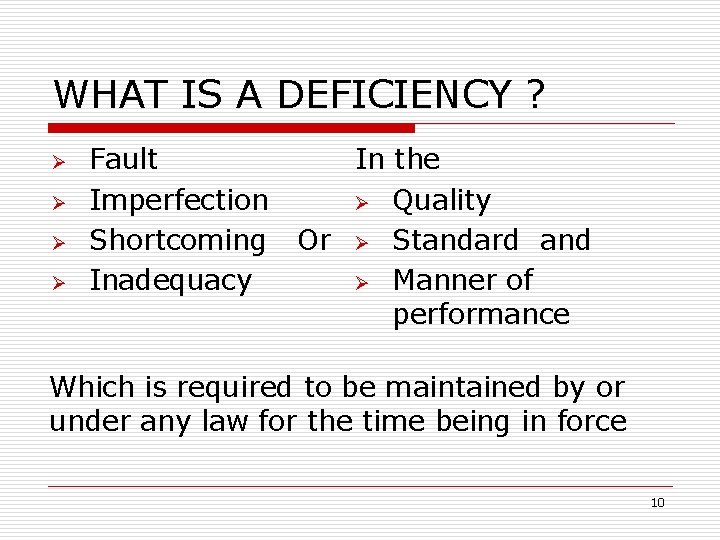 WHAT IS A DEFICIENCY ? Ø Ø Fault Imperfection Shortcoming Inadequacy In the Ø