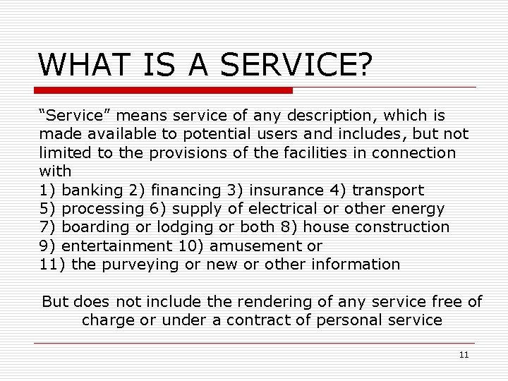 WHAT IS A SERVICE? “Service” means service of any description, which is made available