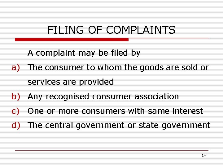 FILING OF COMPLAINTS A complaint may be filed by a) The consumer to whom