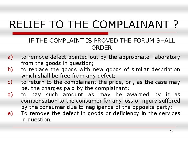 RELIEF TO THE COMPLAINANT ? IF THE COMPLAINT IS PROVED THE FORUM SHALL ORDER