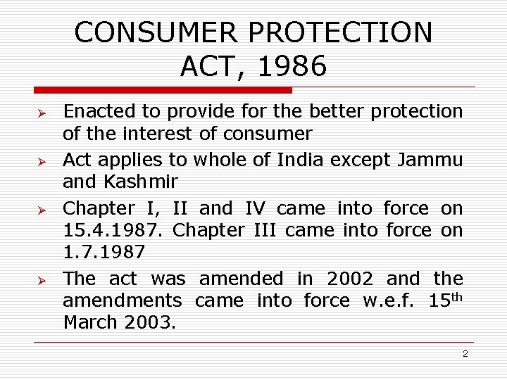 CONSUMER PROTECTION ACT, 1986 Ø Ø Enacted to provide for the better protection of