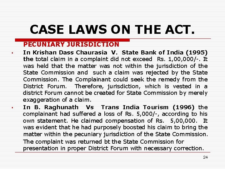 CASE LAWS ON THE ACT. PECUNIARY JURISDICTION § § In Krishan Dass Chaurasia V.