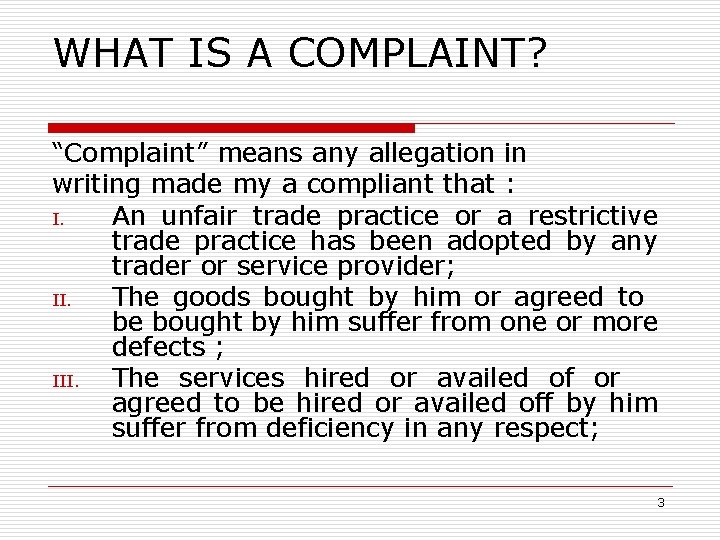 WHAT IS A COMPLAINT? “Complaint” means any allegation in writing made my a compliant