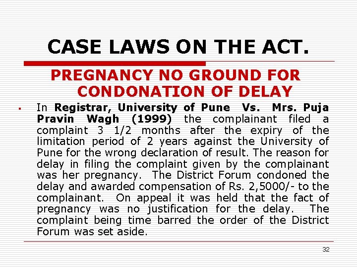 CASE LAWS ON THE ACT. PREGNANCY NO GROUND FOR CONDONATION OF DELAY § In