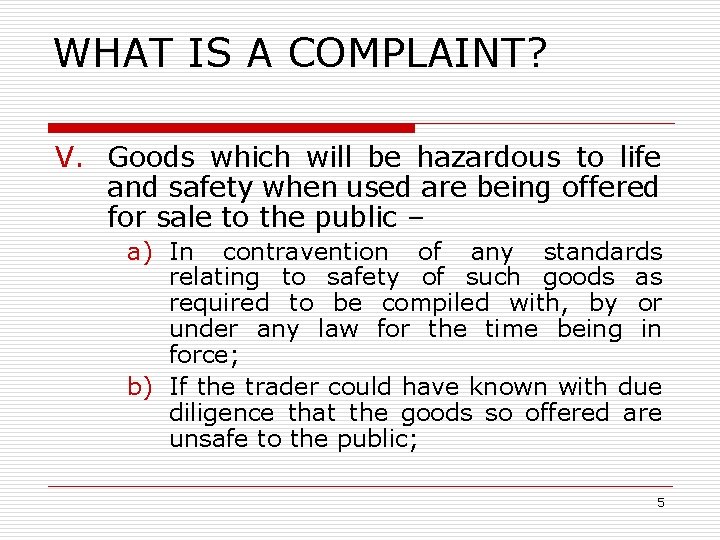 WHAT IS A COMPLAINT? V. Goods which will be hazardous to life and safety