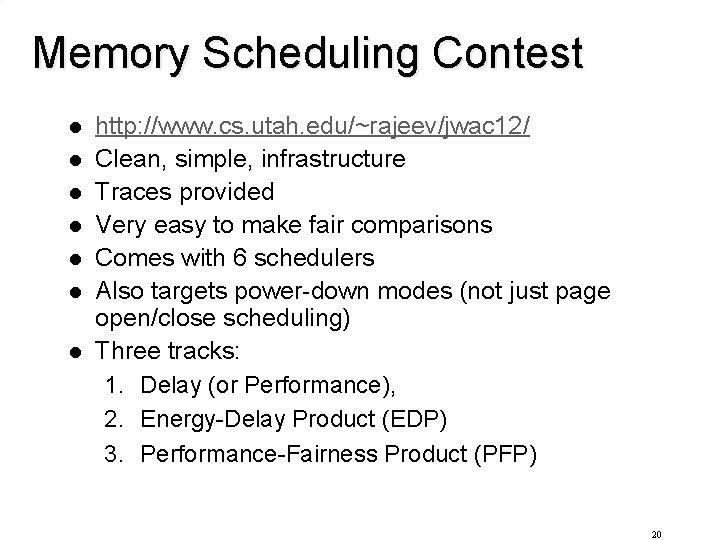 Memory Scheduling Contest l l l l http: //www. cs. utah. edu/~rajeev/jwac 12/ Clean,