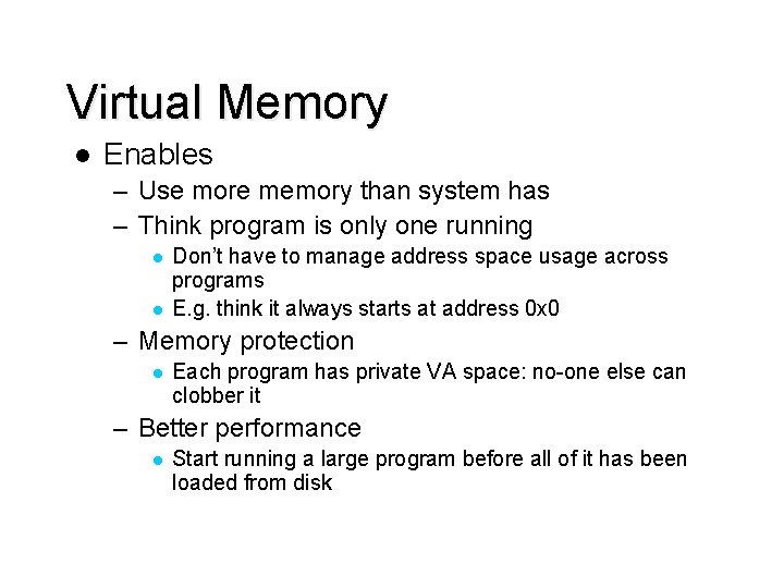 Virtual Memory l Enables – Use more memory than system has – Think program