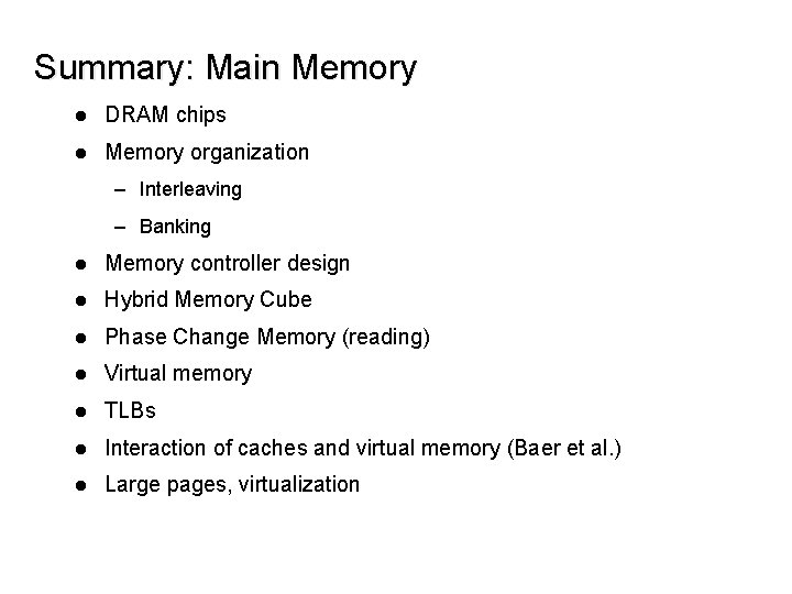 Summary: Main Memory l DRAM chips l Memory organization – Interleaving – Banking l