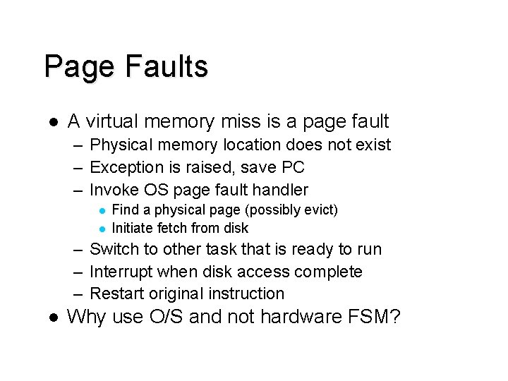 Page Faults l A virtual memory miss is a page fault – Physical memory