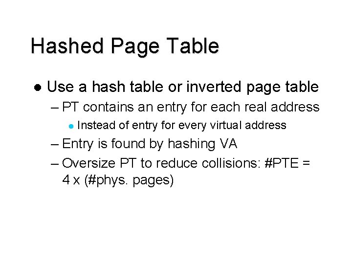 Hashed Page Table l Use a hash table or inverted page table – PT