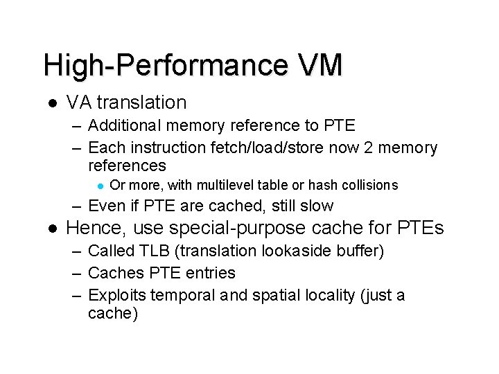 High-Performance VM l VA translation – Additional memory reference to PTE – Each instruction