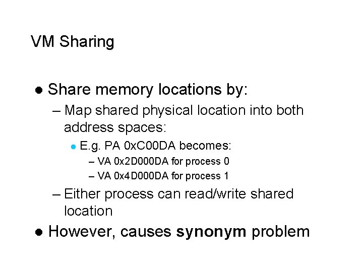 VM Sharing l Share memory locations by: – Map shared physical location into both