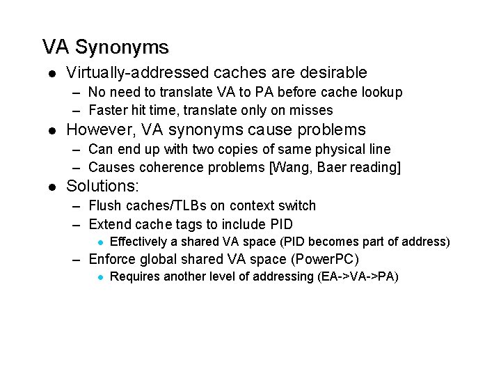 VA Synonyms l Virtually-addressed caches are desirable – No need to translate VA to