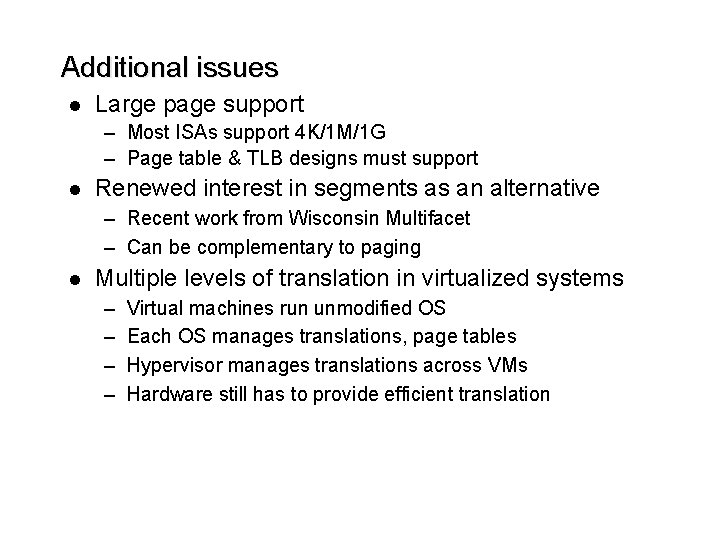 Additional issues l Large page support – Most ISAs support 4 K/1 M/1 G