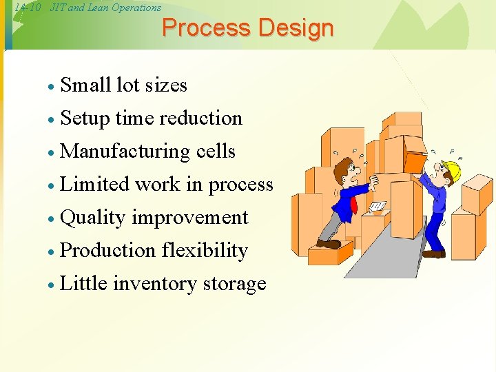 14 -10 JIT and Lean Operations Process Design · Small lot sizes Setup time