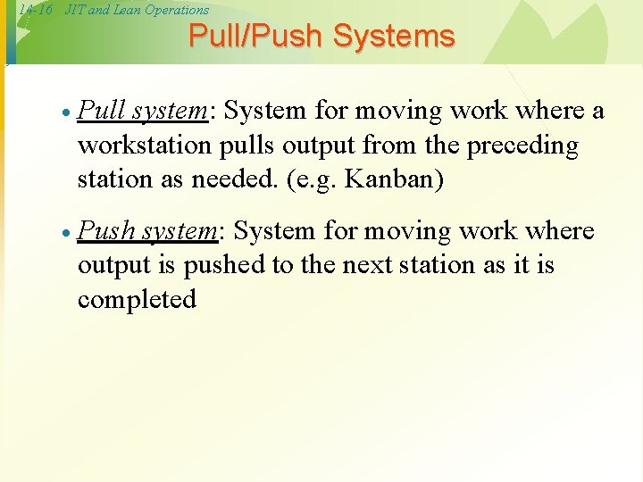 14 -16 JIT and Lean Operations Pull/Push Systems · Pull system: System for moving