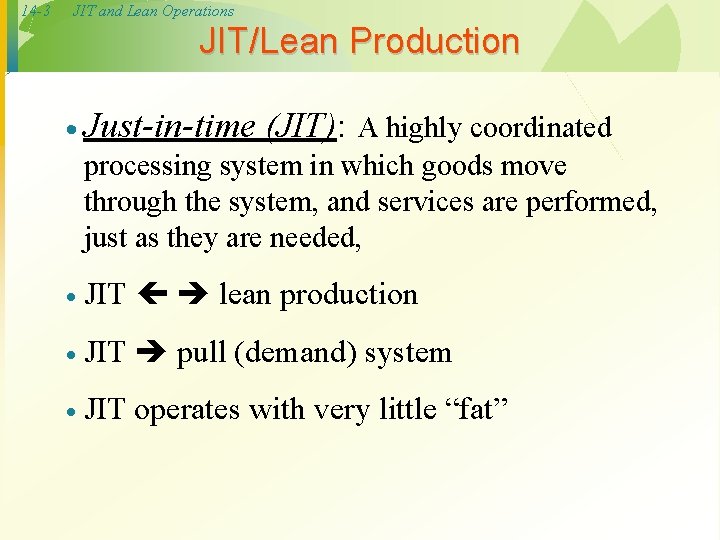 14 -3 JIT and Lean Operations JIT/Lean Production · Just-in-time (JIT): A highly coordinated