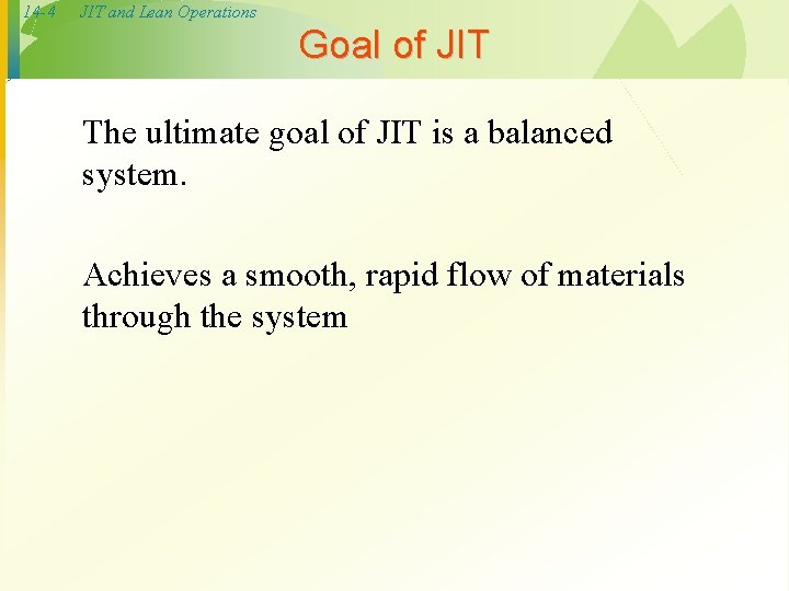 14 -4 JIT and Lean Operations Goal of JIT The ultimate goal of JIT