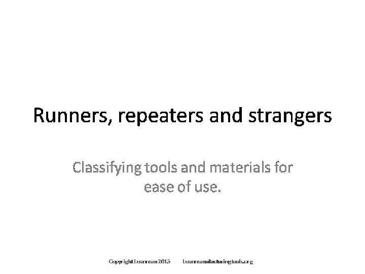 For a Customized or Editable Version of This Presentation Contact Through Leanmanufacturingtools. org Runners