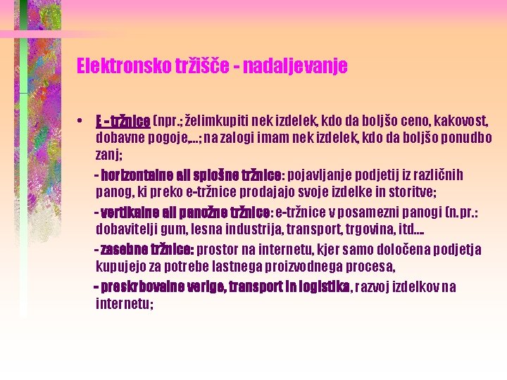 Elektronsko tržišče - nadaljevanje • E - tržnice (npr. ; želimkupiti nek izdelek, kdo