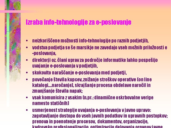 Izraba info-tehnologije za e-poslovanje • neizkoriščene možnosti info-tehnologije po raznih podjetjih, • vodstva podjetja