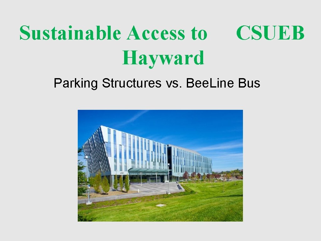 Sustainable Access to Hayward CSUEB Parking Structures vs. Bee. Line Bus 