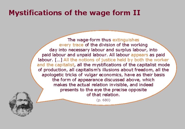 Mystifications of the wage form II The wage-form thus extinguishes every trace of the