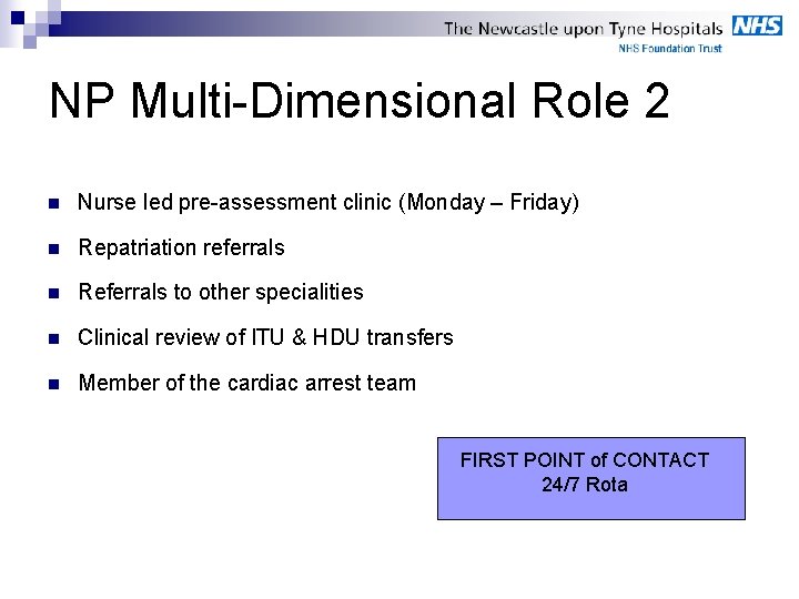 NP Multi-Dimensional Role 2 n Nurse led pre-assessment clinic (Monday – Friday) n Repatriation