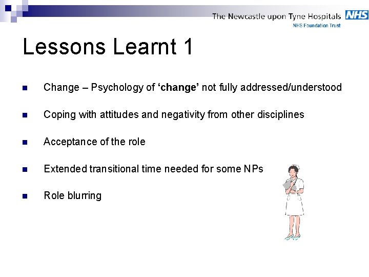 Lessons Learnt 1 n Change – Psychology of ‘change’ not fully addressed/understood n Coping