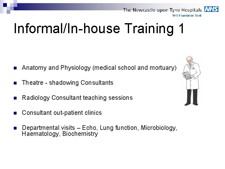 Informal/In-house Training 1 n Anatomy and Physiology (medical school and mortuary) n Theatre -