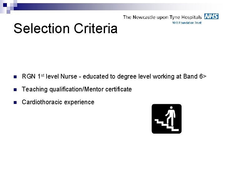 Selection Criteria n RGN 1 st level Nurse - educated to degree level working