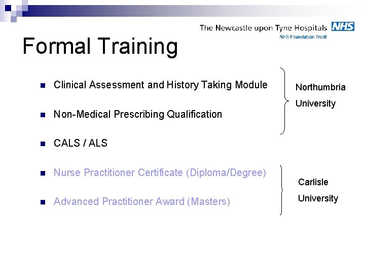 Formal Training n Clinical Assessment and History Taking Module n Non-Medical Prescribing Qualification n